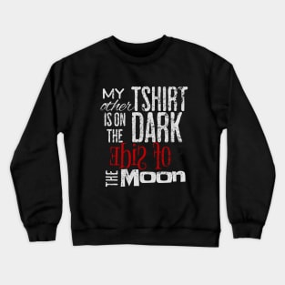 FUNNY ECLIPSE 2024 "My Other Shirt is on the Dark Side of the Moon" Crewneck Sweatshirt